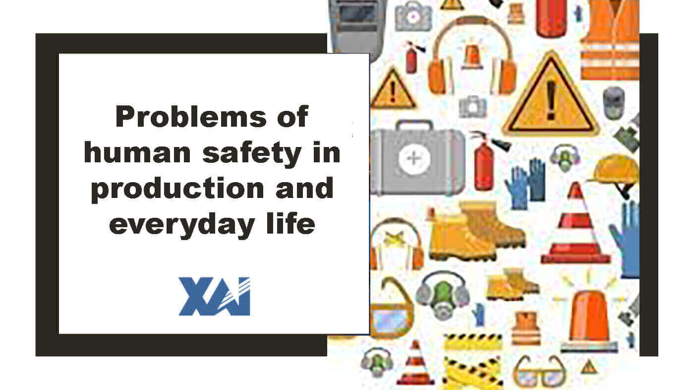 Problems of human safety in production and everyday life
