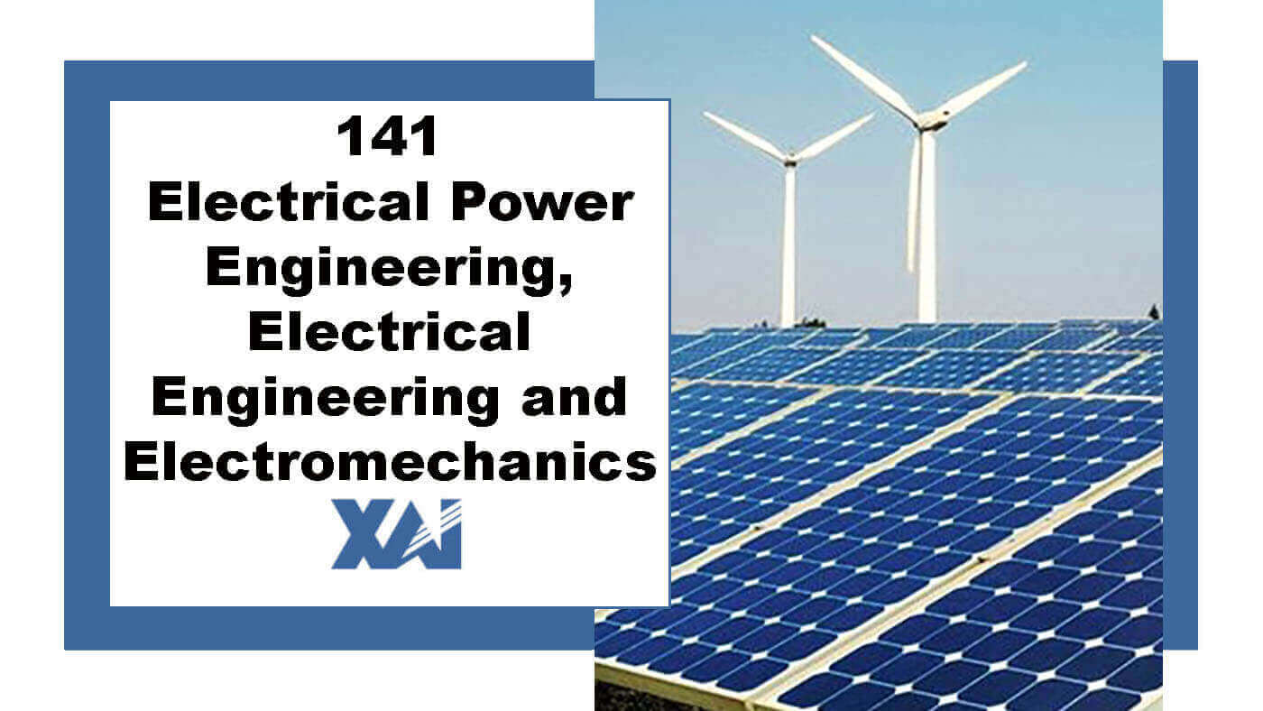 141 Electrical Power Engineering, Electrical Engineering and Electromechanics